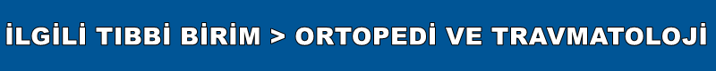  İlgili Bİrim Ortopedi